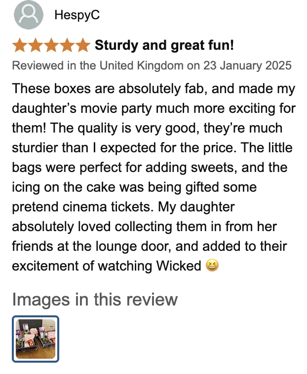 Amazon UK review by HespyC, 5 stars: Sturdy and great fun!. These boxes are absolutely fab, and made my daughter’s movie party much more exciting for them! The quality is very good, they’re much sturdier than I expected for the price. The little bags were perfect for adding sweets, and the icing on the cake was being gifted some pretend cinema tickets. My daughter absolutely loved collecting them in from her friends at the lounge door, and added to their excitement of watching Wicked 😆