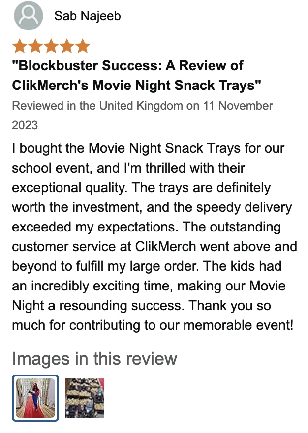 Amazon UK review by Sab Najeeb, 5 stars: "Blockbuster Success: A Review of ClikMerch's Movie Night Snack Trays". I bought the Movie Night Snack Trays for our school event, and I'm thrilled with their exceptional quality. The trays are definitely worth the investment, and the speedy delivery exceeded my expectations. The outstanding customer service at ClikMerch went above and beyond to fulfill my large order. The kids had an incredibly exciting time, making our Movie Night a resounding success. Thank you so much for contributing to our memorable event!